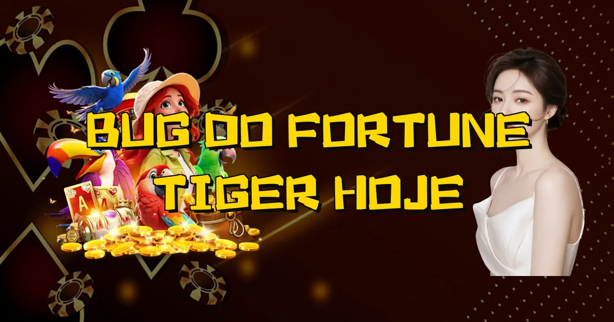Bug Do Fortune Tiger Hoje Oficial